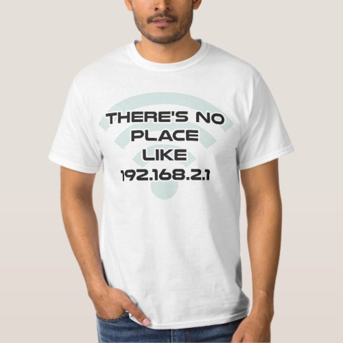 Theres No Place Like Home IP Address T_Shirt