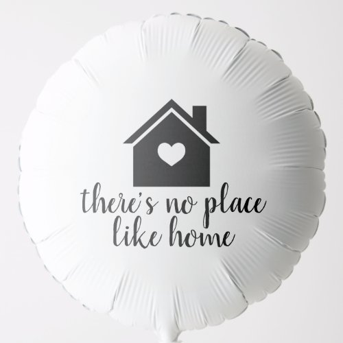 Theres No Place Like Home New Homeowner Balloon