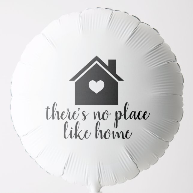 There's No Place Like Home New Homeowner Balloon (Front)