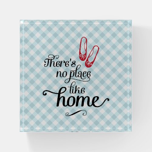 Theres no place like home paperweight