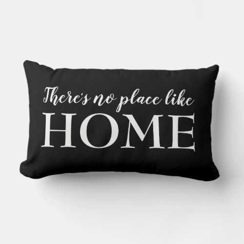 Theres No Place Like Home Quote Black  White Lumbar Pillow