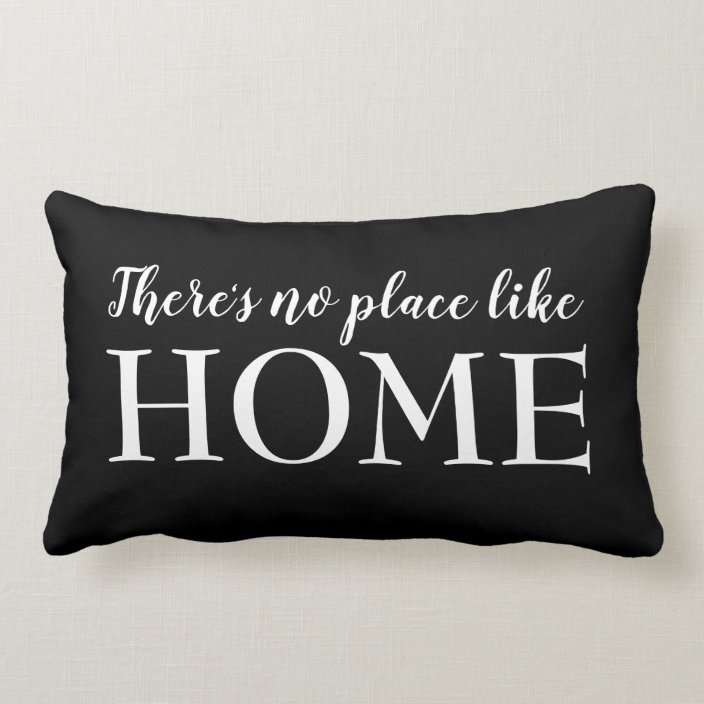 There S No Place Like Home Quote Black White Lumbar Pillow Zazzle Com