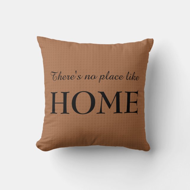 There's No Place Like Home Quote Decorative Rustic Throw Pillow (Front)