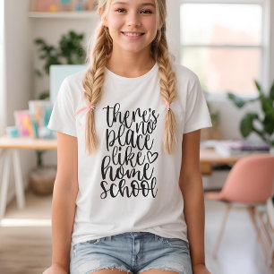 There's No Place Like Homeschool T-Shirt