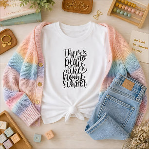 There's No Place Like Homeschool T-Shirt