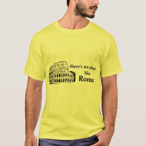 theres no place like rome T_Shirt
