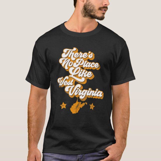 There's No Place Like West Virginia, Home State Re T-Shirt (Front)