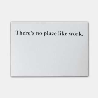 There's no place like work post-it notes