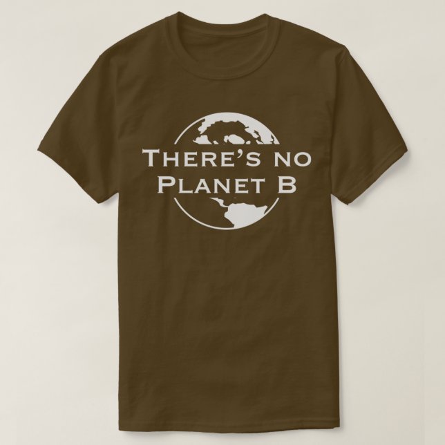 Theres No Planet B  T-Shirt (Design Front)