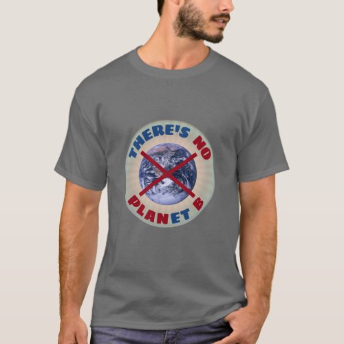 Theres NO PLANet B T_Shirt