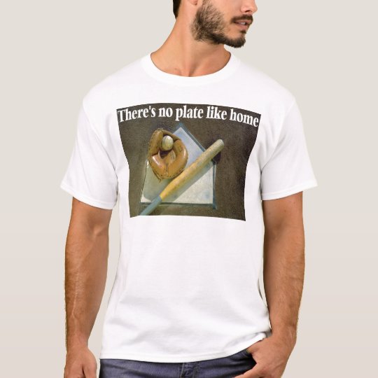 There's No Plate Like Home T-Shirt