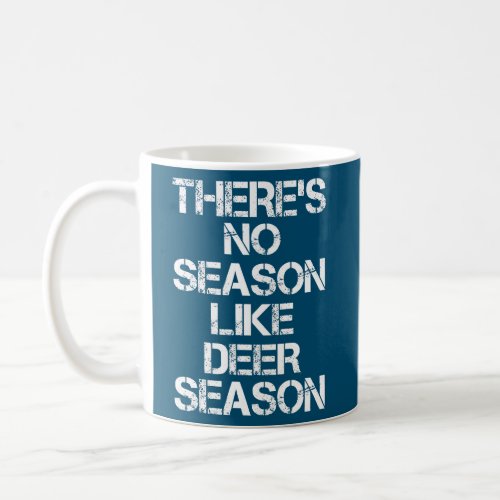 Theres No Season Like Deer Season Funny Deer Coffee Mug