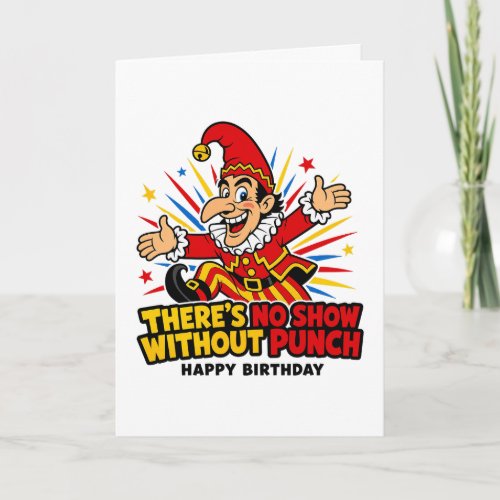 There's No Show Without Punch Birthday Card