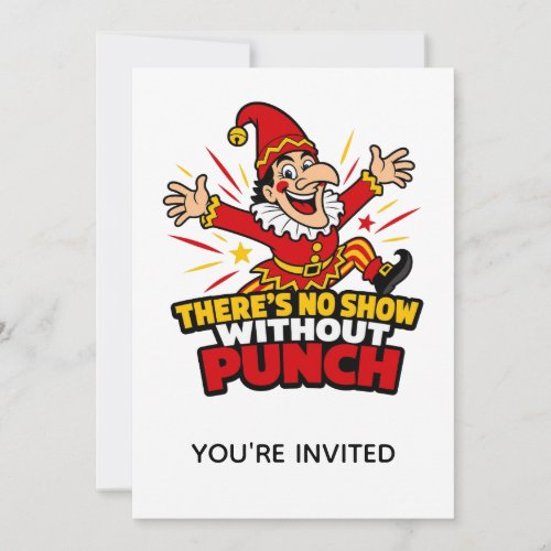 There's No Show Without Punch, You're Invited Invitation