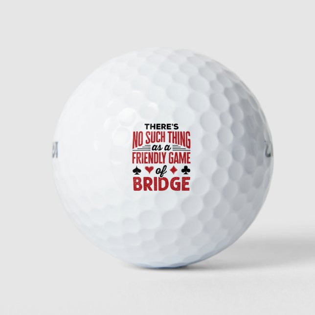 There's No Such Thing As a Friend Game of Bridge Golf Balls (Front)