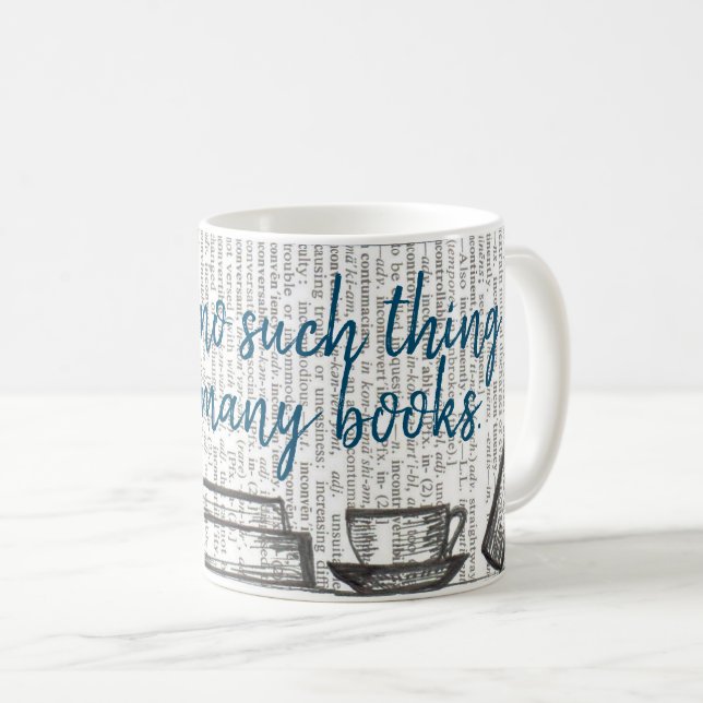 There's no such thing as too  many books coffee mug (Front Right)