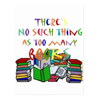 There's No Such Thing as Too Many Books! Postcard