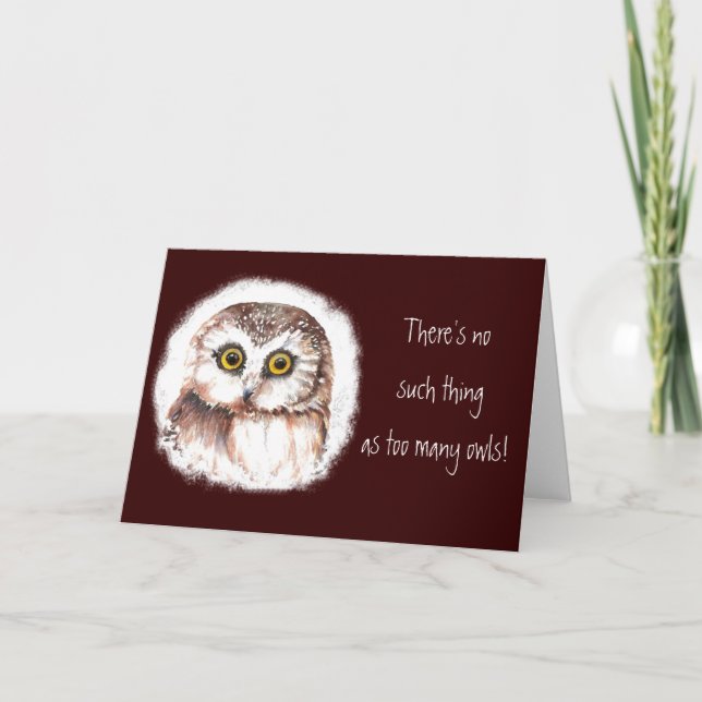 There's no such thing as too many owls, Quote Card (Front)