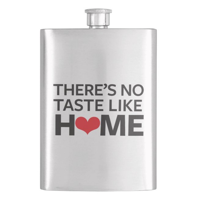 There's No Taste Like Home Flask (Front)