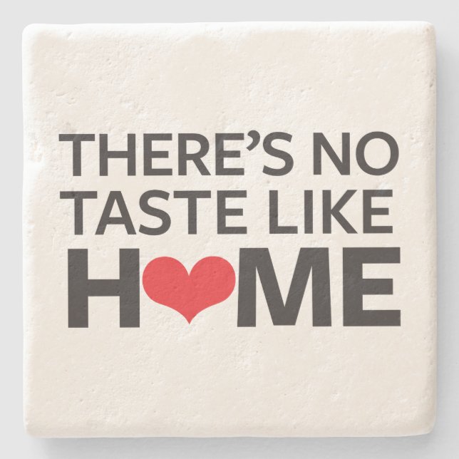 There's No Taste Like Home Stone Coaster (Front)