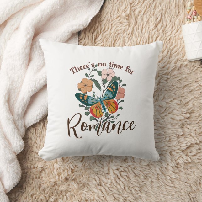 THERE'S NO TIME FOR ROMANCE THROW PILLOW (Blanket)