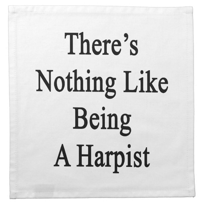 There's Nothing Like Being A Harpist Cloth Napkins