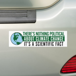 There's Nothing Political About Climate Change Bumper Sticker