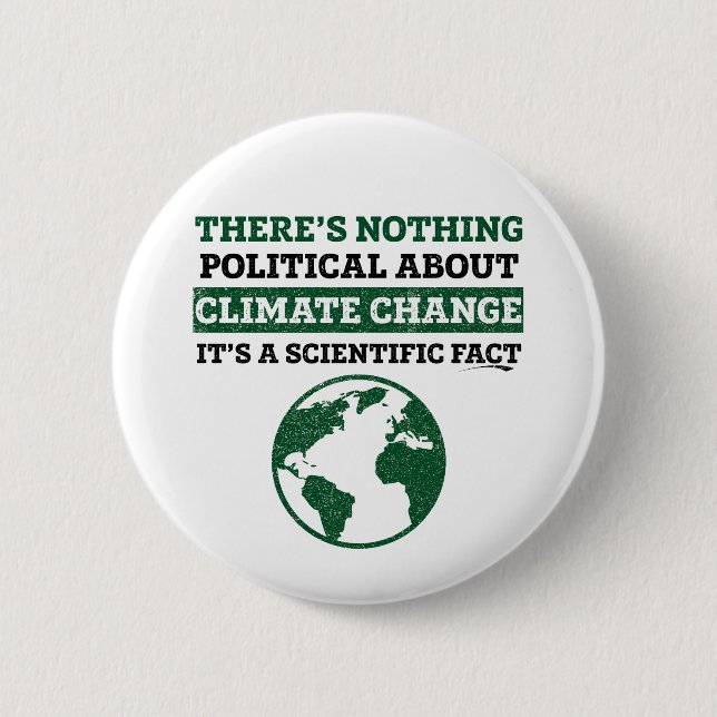 There's Nothing Political About Climate Change Button (Front)