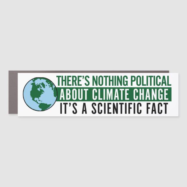 There's Nothing Political About Climate Change Car Magnet (Front)