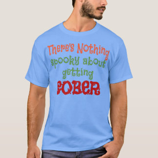 There's Nothing Spooky About Getting Sober AA NA 3 T-Shirt