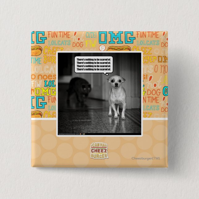 There's nothing to be scared of button (Front)