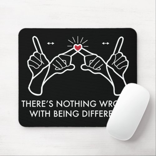 Theres Nothing Wrong With Being Different Mouse Pad