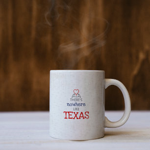 There's Nowhere Like Texas Coffee Mug