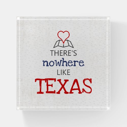 Theres Nowhere Like Texas Paperweight