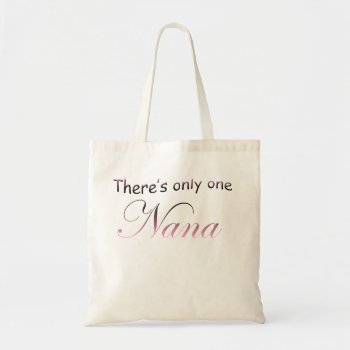 There's Only One Nana Tote Bag by Artnmore at Zazzle