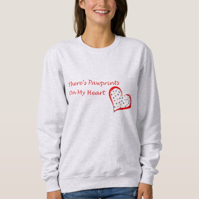Theres Pawprints on My Heart Sweatshirt