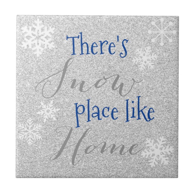 There's SNOW Place Like Home! Winter Snowflake Ceramic Tile (Front)