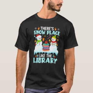 There's Snow Place Like The Library Christmas Libr T-Shirt