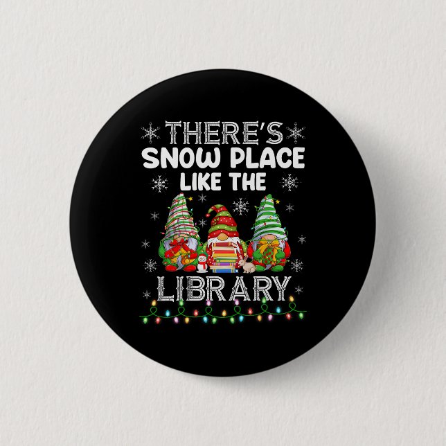 There's Snow Place Like The Library Librarian Chri Button (Front)