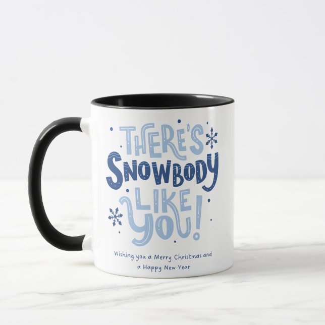 There's snowbody like you coffee mug  (Left)