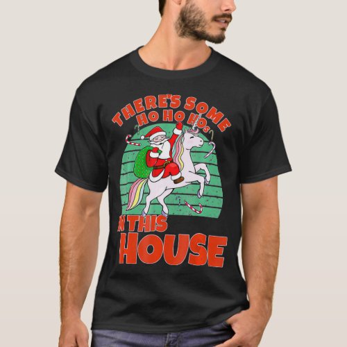 Theres Some Ho Ho Hos In this House Christmas San T_Shirt