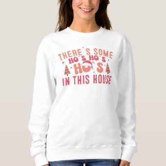 There's Some HoHoHo In This House Sweatshirt