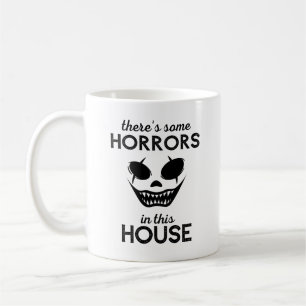 There's Some Horrors In This House Coffee Mug