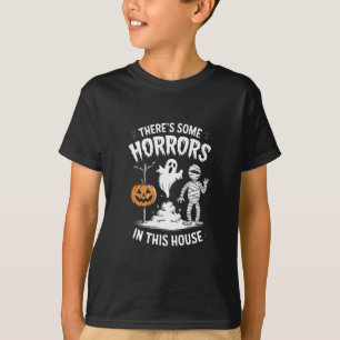 There's Some Horrors In This House Funny Halloween T-Shirt