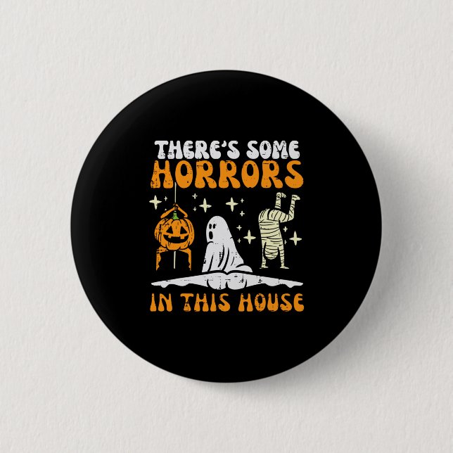 There's Some Horrors In This House Funny Horror Ch Button (Front)