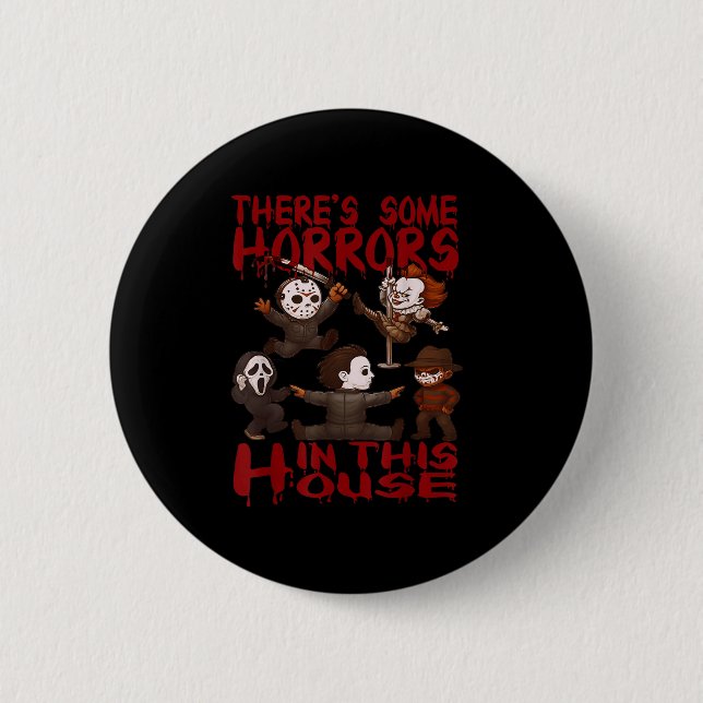 Theres Some Horrors In This House Funny Horror Cha Button (Front)