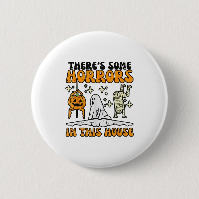 Theres Some Horrors In This House Funny Horror Cha Button (Front)