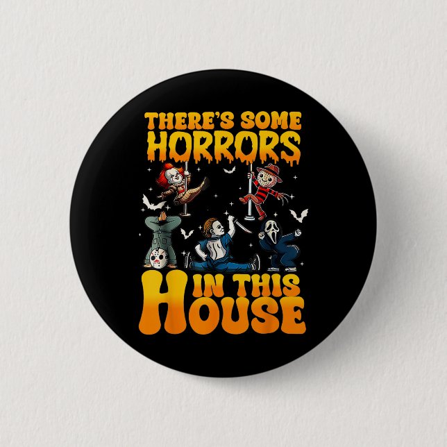 Theres Some Horrors In This House Funny Horror Cha Button (Front)