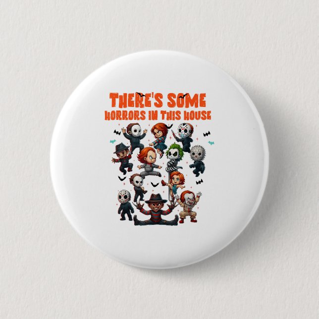 Theres Some Horrors In This House Funny Horror Cha Button (Front)
