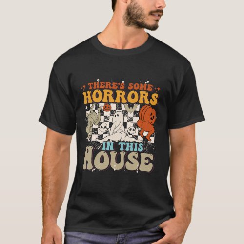 Theres Some Horrors in This House Ghost Halloween T_Shirt